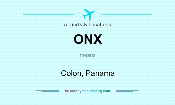 What does ONX mean? It stands for Colon, Panama