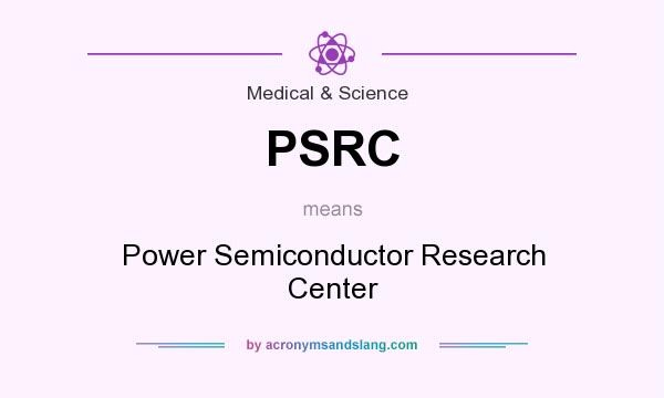 What does PSRC mean? It stands for Power Semiconductor Research Center