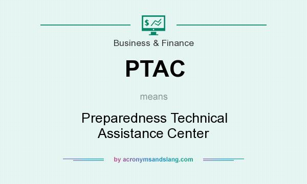 What does PTAC mean? It stands for Preparedness Technical Assistance Center