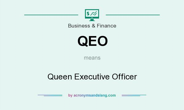 What does QEO mean? It stands for Queen Executive Officer