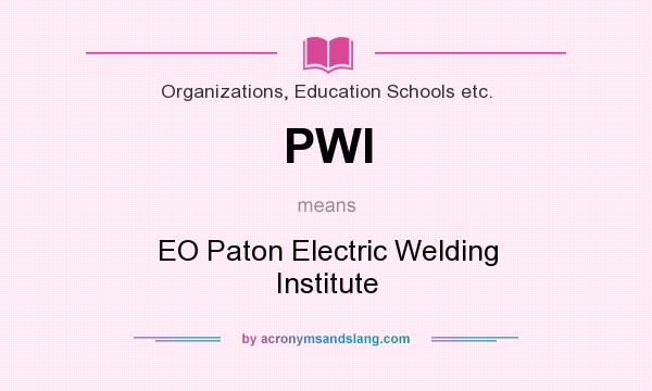 What does PWI mean? It stands for EO Paton Electric Welding Institute