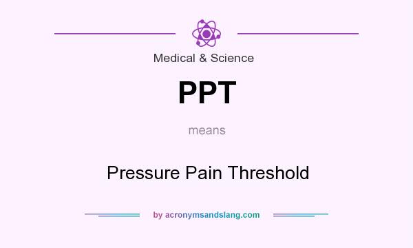 PPT Pressure Pain Threshold In Medical Science By AcronymsAndSlang