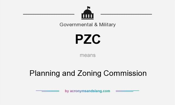 What does PZC mean? It stands for Planning and Zoning Commission
