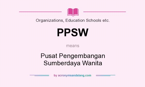 What does PPSW mean? It stands for Pusat Pengembangan Sumberdaya Wanita