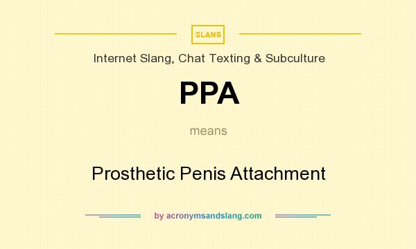 What does PPA mean? It stands for Prosthetic Penis Attachment