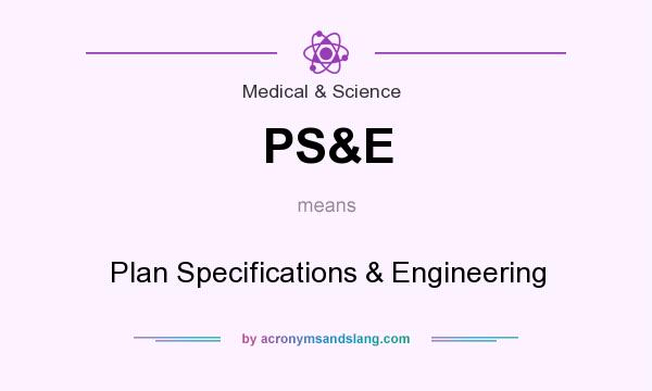 What does PS&E mean? It stands for Plan Specifications & Engineering