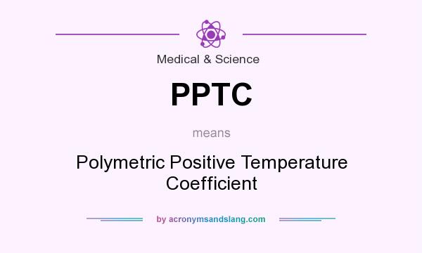 What does PPTC mean? It stands for Polymetric Positive Temperature Coefficient
