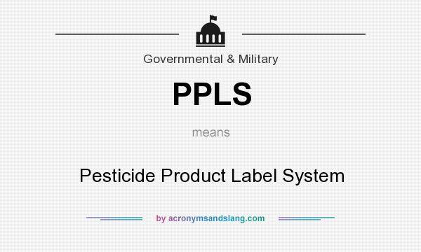 What does PPLS mean? It stands for Pesticide Product Label System
