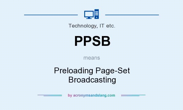 What does PPSB mean? It stands for Preloading Page-Set Broadcasting