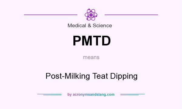 What does PMTD mean? It stands for Post-Milking Teat Dipping