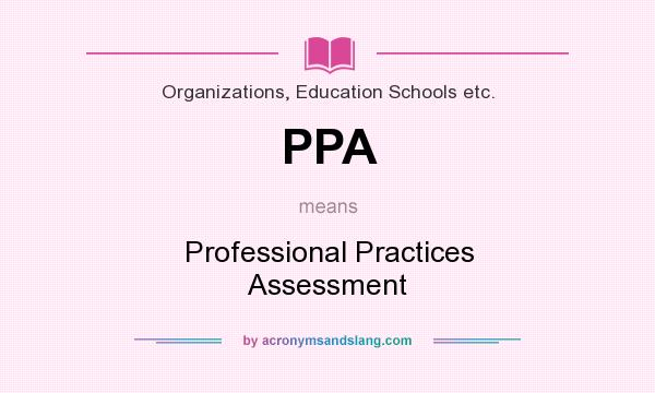What does PPA mean? It stands for Professional Practices Assessment