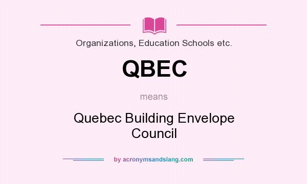 What does QBEC mean? It stands for Quebec Building Envelope Council