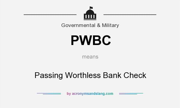 What does PWBC mean? It stands for Passing Worthless Bank Check