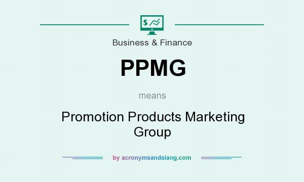 What does PPMG mean? It stands for Promotion Products Marketing Group