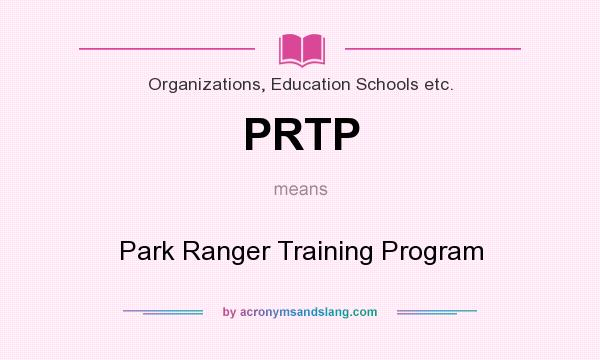 What does PRTP mean? It stands for Park Ranger Training Program