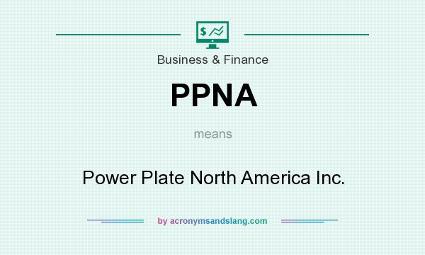 What does PPNA mean? It stands for Power Plate North America Inc.