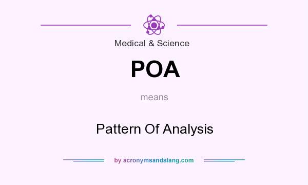 What does POA mean? It stands for Pattern Of Analysis