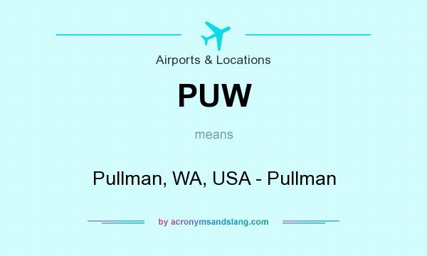 What does PUW mean? It stands for Pullman, WA, USA - Pullman
