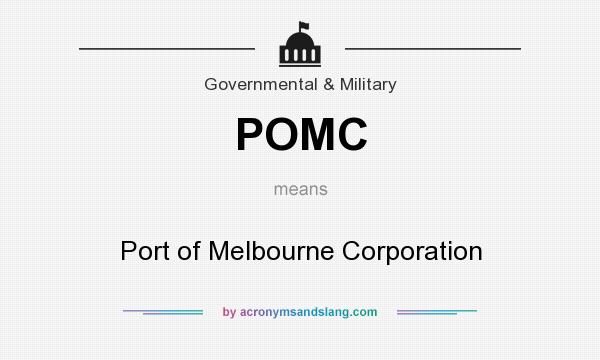 What does POMC mean? It stands for Port of Melbourne Corporation