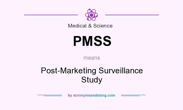 What does PMSS mean? It stands for Post-Marketing Surveillance Study