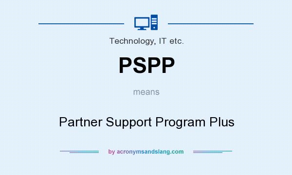 What does PSPP mean? It stands for Partner Support Program Plus
