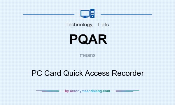 What does PQAR mean? It stands for PC Card Quick Access Recorder