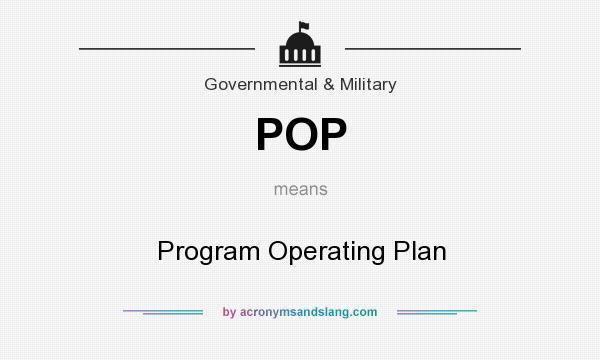 What does POP mean? It stands for Program Operating Plan