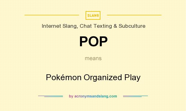 What does POP mean? It stands for Pokémon Organized Play