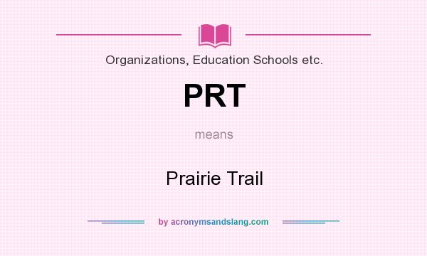 What does PRT mean? It stands for Prairie Trail