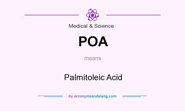 What does POA mean? It stands for Palmitoleic Acid