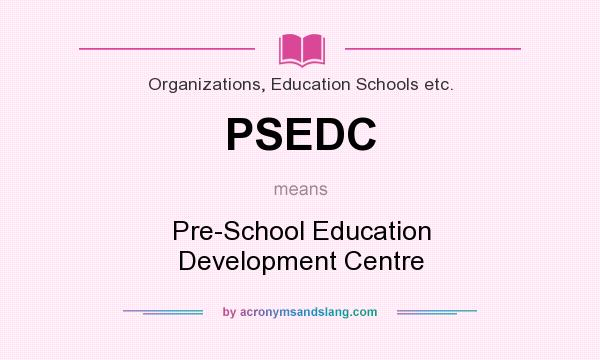 What does PSEDC mean? It stands for Pre-School Education Development Centre