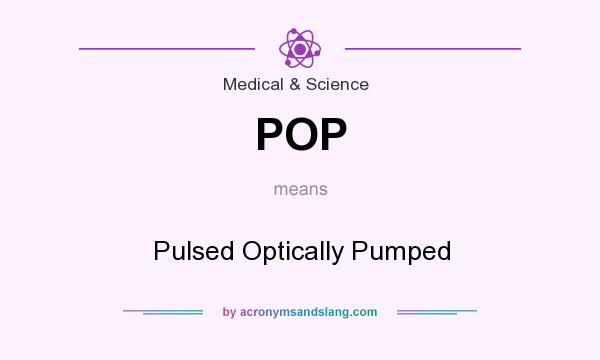 What does POP mean? It stands for Pulsed Optically Pumped