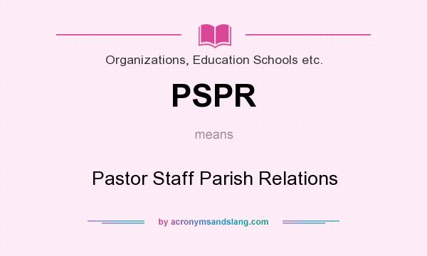 What does PSPR mean? It stands for Pastor Staff Parish Relations