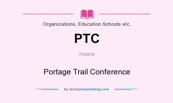 What does PTC mean? It stands for Portage Trail Conference