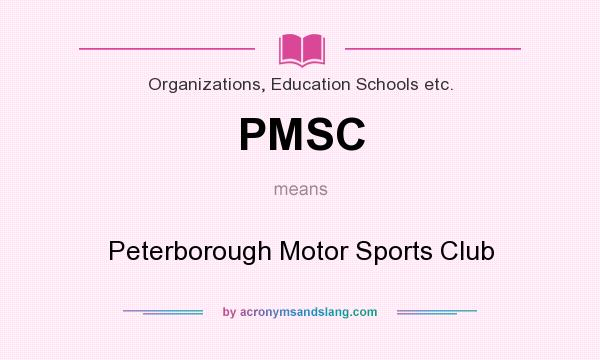 What does PMSC mean? It stands for Peterborough Motor Sports Club