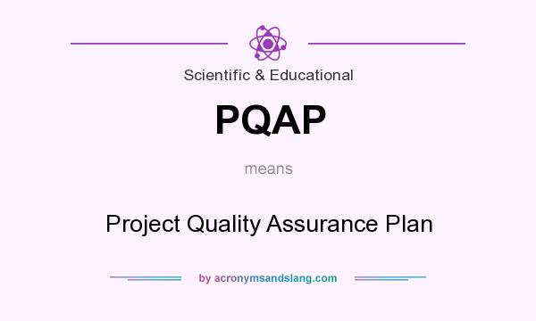 What does PQAP mean? It stands for Project Quality Assurance Plan