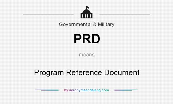 What does PRD mean? It stands for Program Reference Document