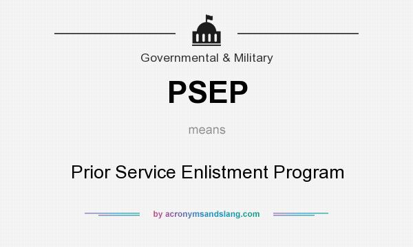 What does PSEP mean? It stands for Prior Service Enlistment Program