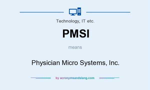 What does PMSI mean? It stands for Physician Micro Systems, Inc.