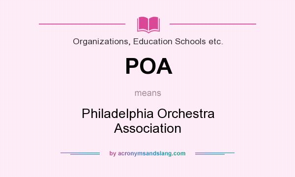 What does POA mean? It stands for Philadelphia Orchestra Association