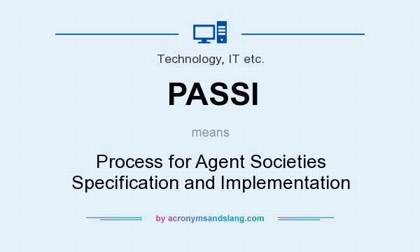 What does PASSI mean? It stands for Process for Agent Societies Specification and Implementation