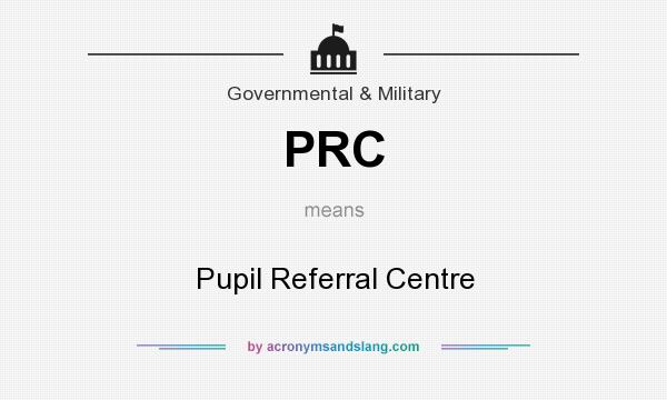 What does PRC mean? It stands for Pupil Referral Centre