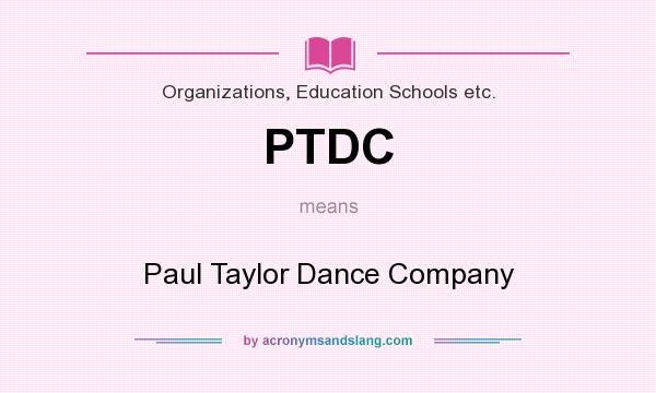 What does PTDC mean? It stands for Paul Taylor Dance Company