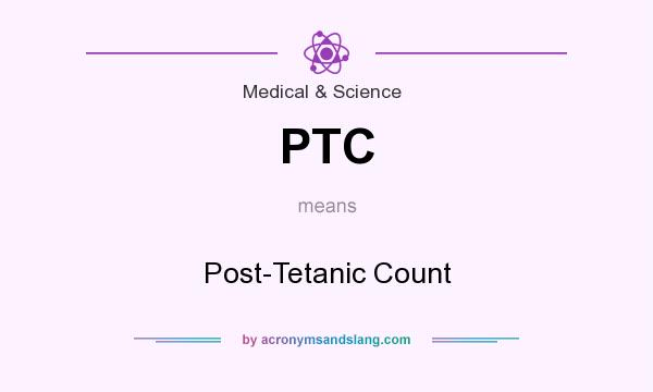 What does PTC mean? It stands for Post-Tetanic Count