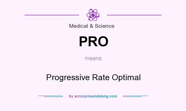 What does PRO mean? It stands for Progressive Rate Optimal