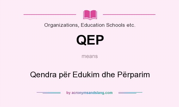 What does QEP mean? It stands for Qendra për Edukim dhe Përparim