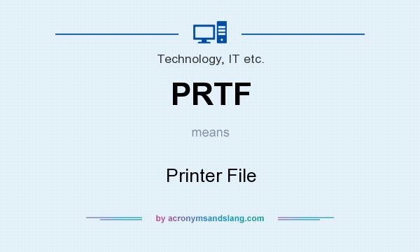 What does PRTF mean? It stands for Printer File