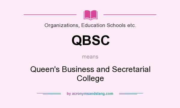What does QBSC mean? It stands for Queen`s Business and Secretarial College