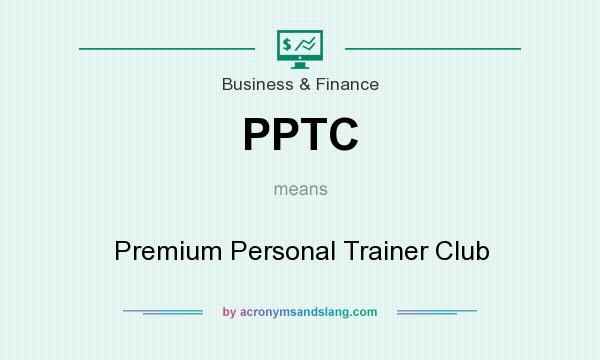 What does PPTC mean? It stands for Premium Personal Trainer Club