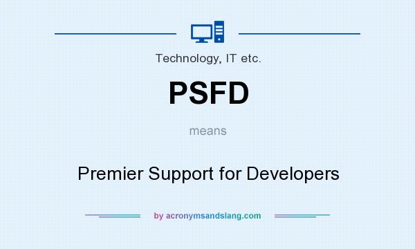 What does PSFD mean? It stands for Premier Support for Developers